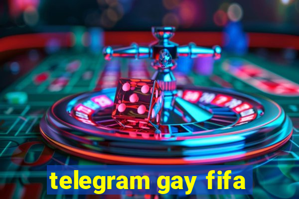 telegram gay fifa